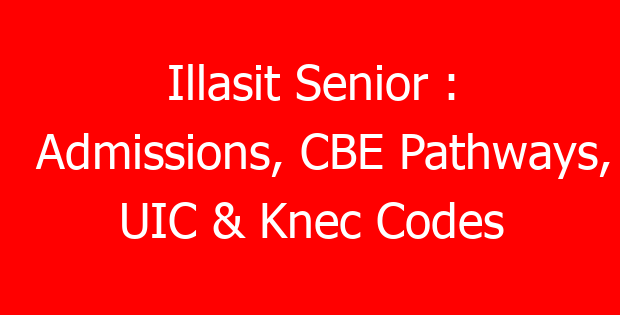 Illasit Senior : Admissions, CBE Pathways, UIC & Knec Codes