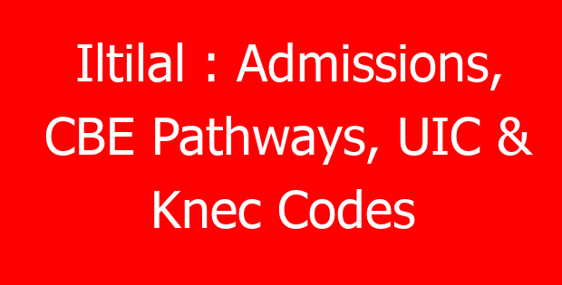 Iltilal : Admissions, CBE Pathways, UIC & Knec Codes