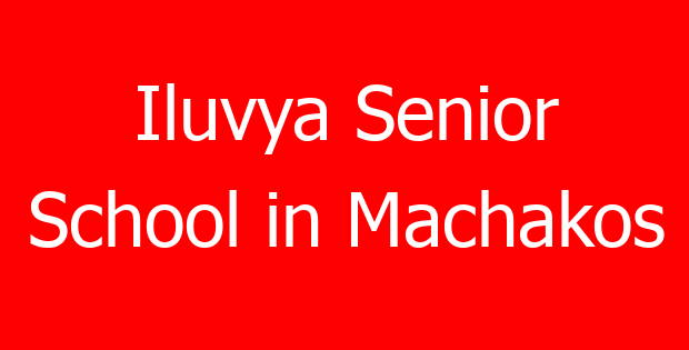 Iluvya Senior School in Machakos
