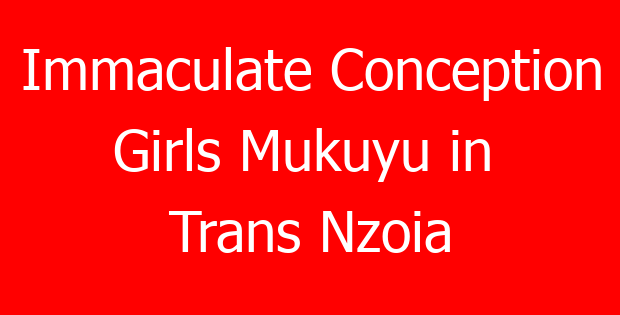 Immaculate Conception Girls Mukuyu in Trans Nzoia