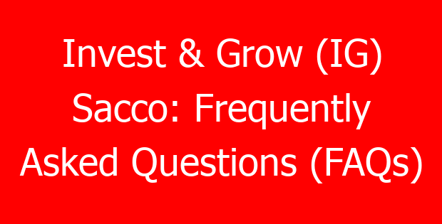 Invest & Grow (IG) Sacco: Frequently Asked Questions (FAQs)