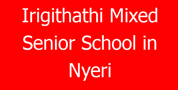 Irigithathi Mixed Senior School in Nyeri