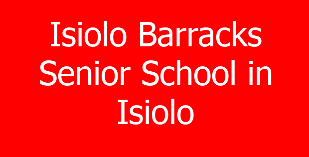 Isiolo Barracks Senior School in Isiolo