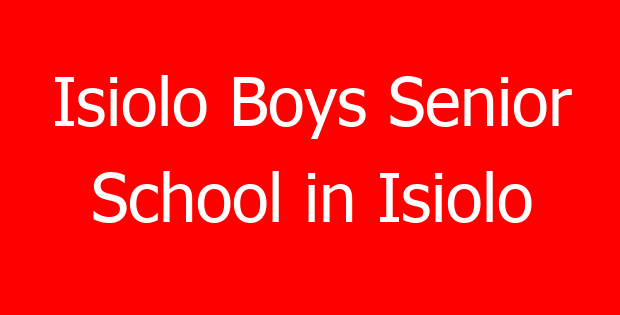 Isiolo Boys Senior School in Isiolo