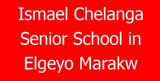Ismael Chelanga Senior School in Elgeyo Marakw
