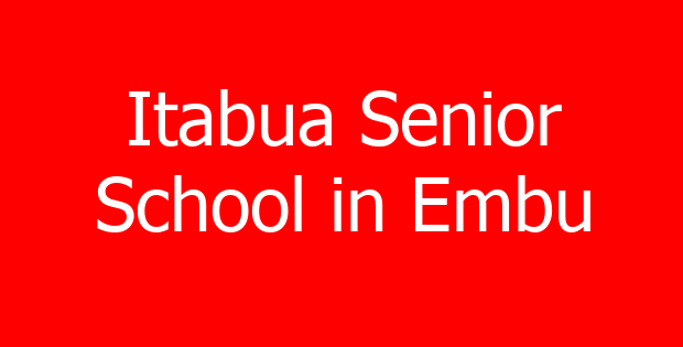 Itabua Senior School in Embu