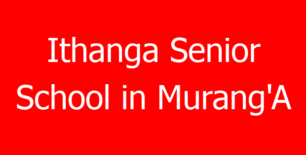 Ithanga Senior School in Murang’A