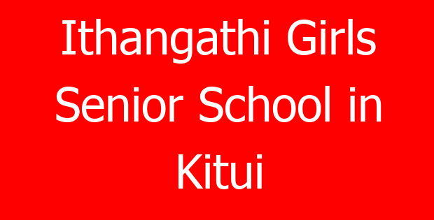 Ithangathi Girls Senior School in Kitui