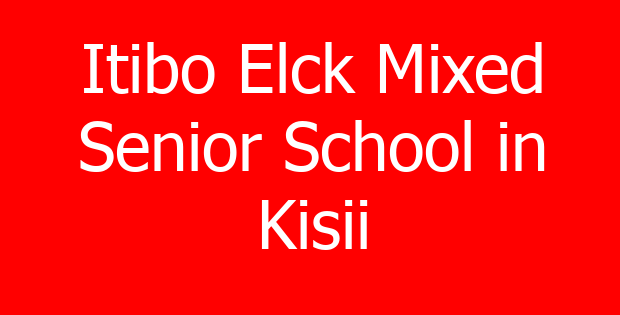Itibo Elck Mixed Senior School in Kisii