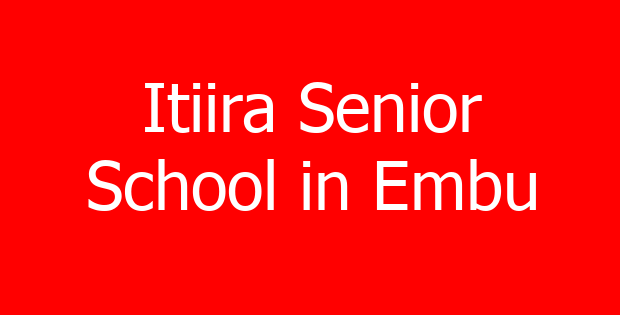 Itiira Senior School in Embu
