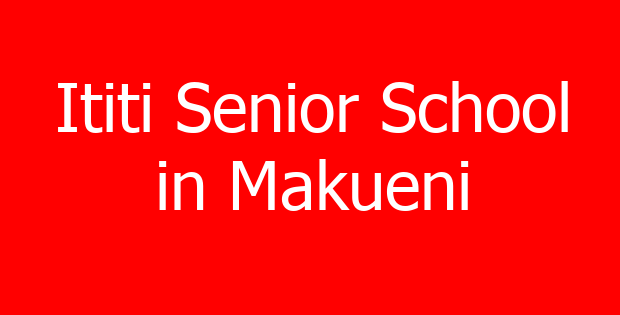 Ititi Senior School in Makueni