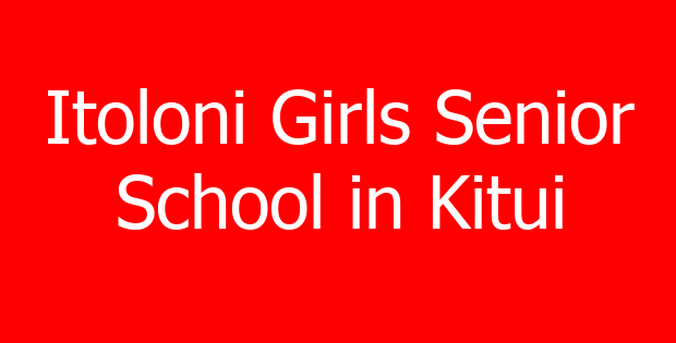 Itoloni Girls Senior School in Kitui