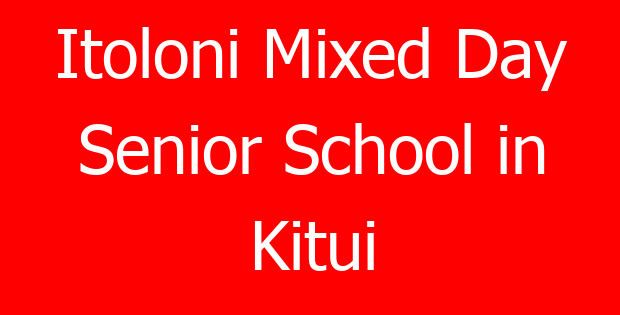 Itoloni Mixed Day Senior School in Kitui