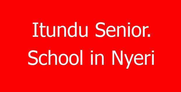 Itundu Senior. School in Nyeri