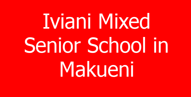 Iviani Mixed Senior School in Makueni