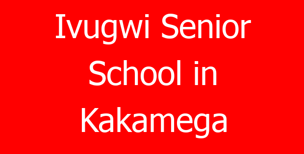 Ivugwi Senior School in Kakamega