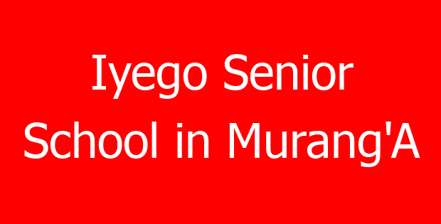 Iyego Senior School in Murang’A