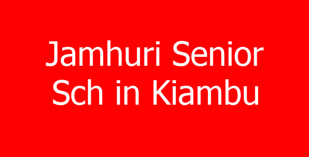 Jamhuri Senior Sch in Kiambu