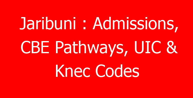 Jaribuni : Admissions, CBE Pathways, UIC & Knec Codes