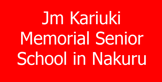 Jm Kariuki Memorial Senior School in Nakuru