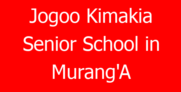 Jogoo Kimakia Senior School in Murang’A