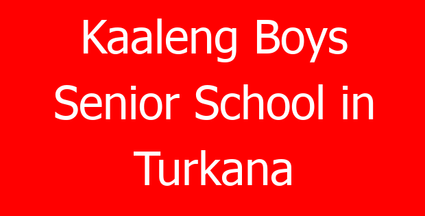 Kaaleng Boys Senior School in Turkana