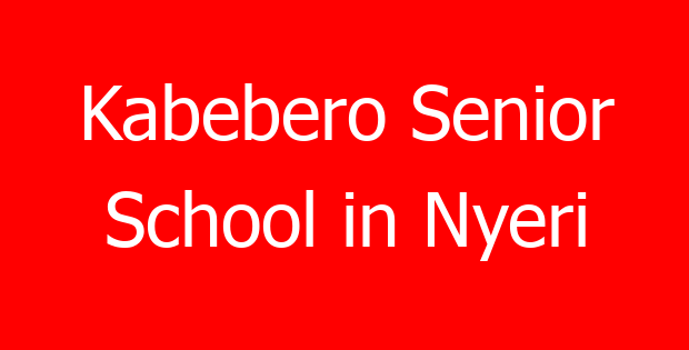 Kabebero Senior School in Nyeri