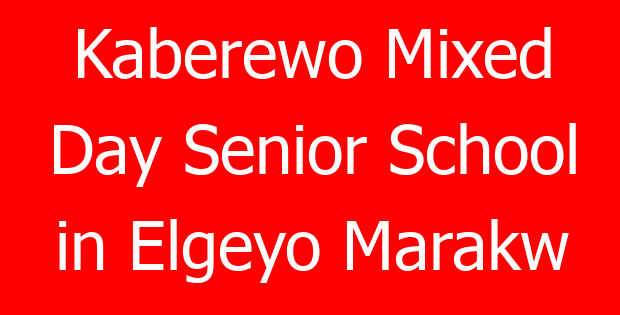 Kaberewo Mixed Day Senior School in Elgeyo Marakw