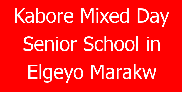 Kabore Mixed Day Senior School in Elgeyo Marakw