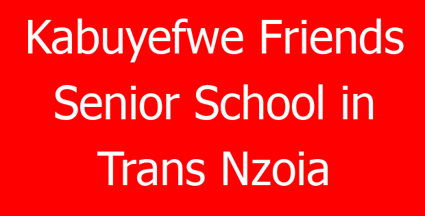 Kabuyefwe Friends Senior School in Trans Nzoia