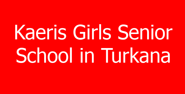 Kaeris Girls Senior School in Turkana