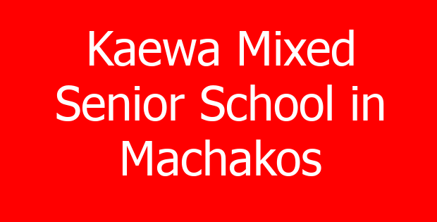 Kaewa Mixed Senior School in Machakos