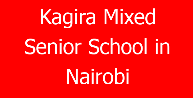 Kagira Mixed Senior School in Nairobi