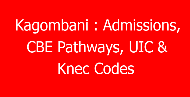 Kagombani : Admissions, CBE Pathways, UIC & Knec Codes