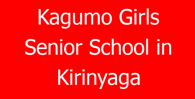 Kagumo Girls Senior School in Kirinyaga