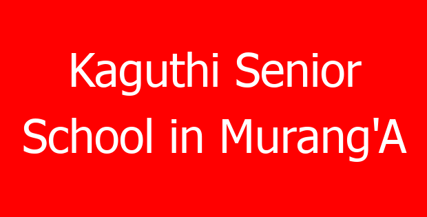 Kaguthi Senior School in Murang’A