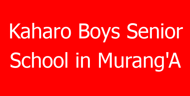 Kaharo Boys Senior School in Murang’A