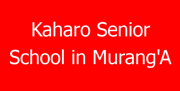Kaharo Senior School in Murang’A