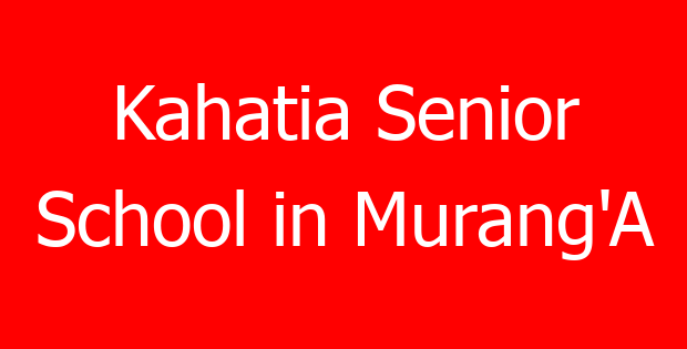 Kahatia Senior School in Murang’A