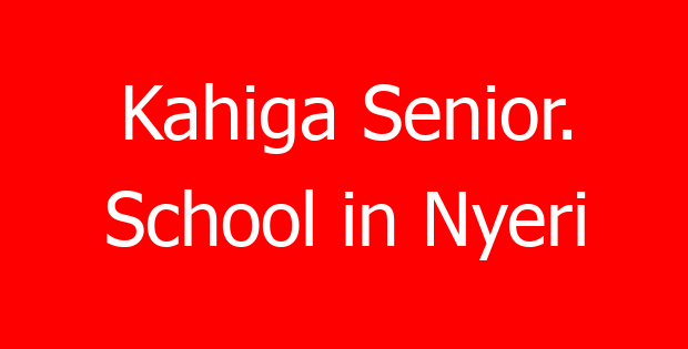 Kahiga Senior. School in Nyeri