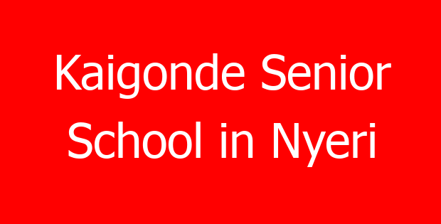 Kaigonde Senior School in Nyeri