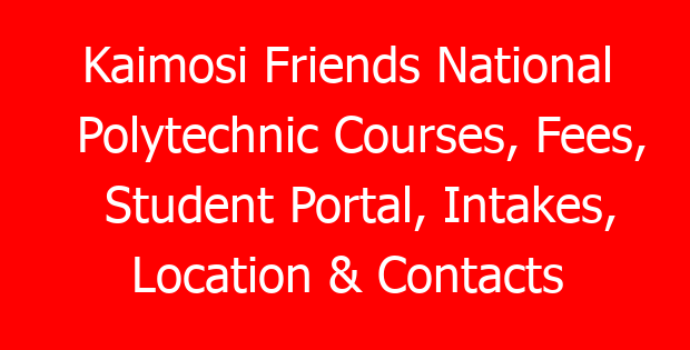 Kaimosi Friends National Polytechnic Courses, Fees, Student Portal, Intakes, Location & Contacts