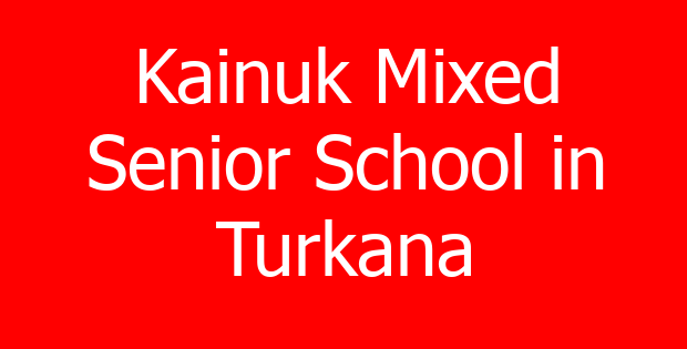 Kainuk Mixed Senior School in Turkana