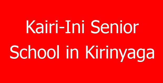 Kairi-Ini Senior School in Kirinyaga