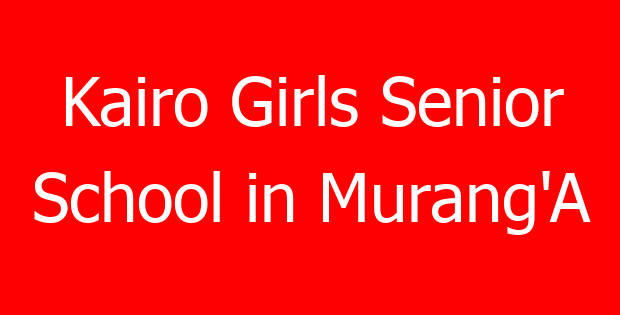 Kairo Girls Senior School in Murang’A