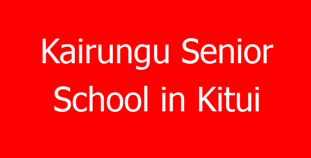 Kairungu Senior School in Kitui
