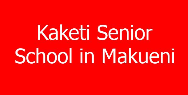 Kaketi Senior School in Makueni
