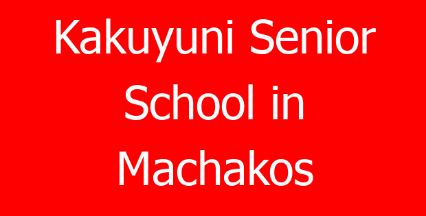 Kakuyuni Senior School in Machakos