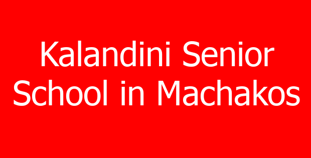 Kalandini Senior School in Machakos