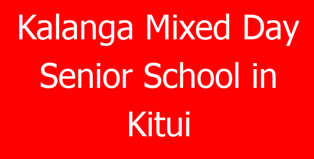 Kalanga Mixed Day Senior School in Kitui